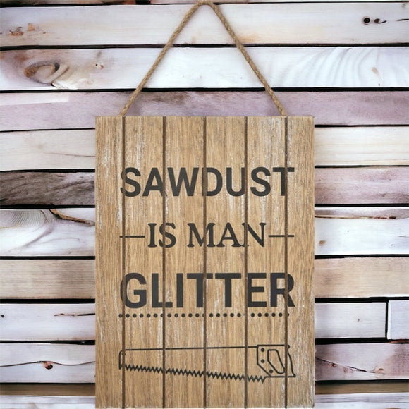 Sawdust Is Man Glitter Hanging Plaque