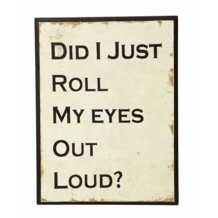 Did I Just Roll My Eyes Wooden Sign 21cm