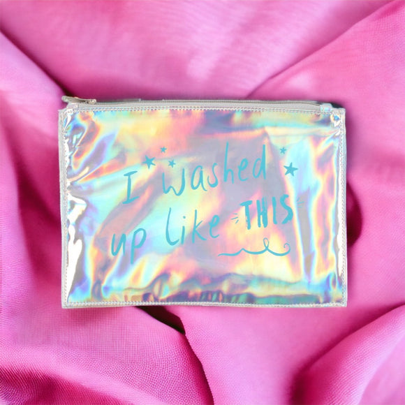 Make Up Pouch Hollographic 'I washed up like this'